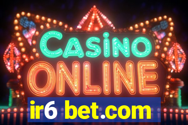 ir6 bet.com